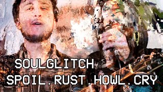 ⚔️ Spoil, Rust, Howl, Cry 📼 Soulglitch 👻 (datamoshing videoclip)