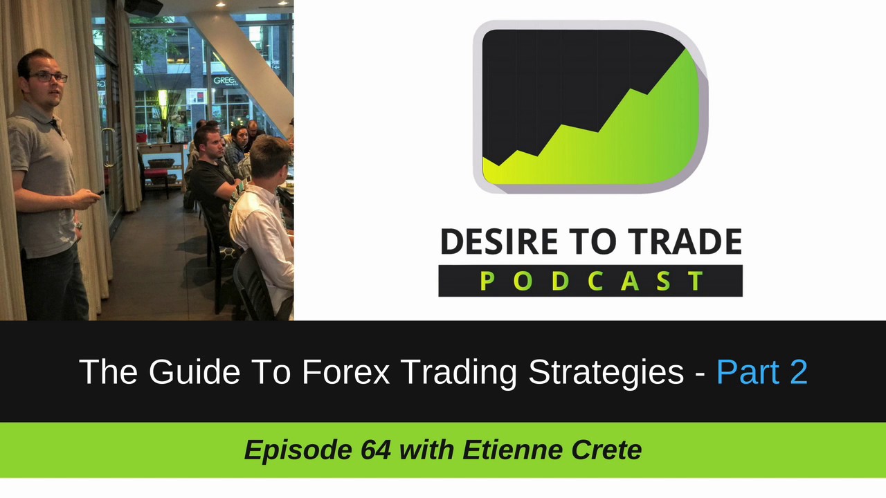 Desire To Trade Podcast 064: The Guide To Forex Trading Strategies - Part 2 trading screen