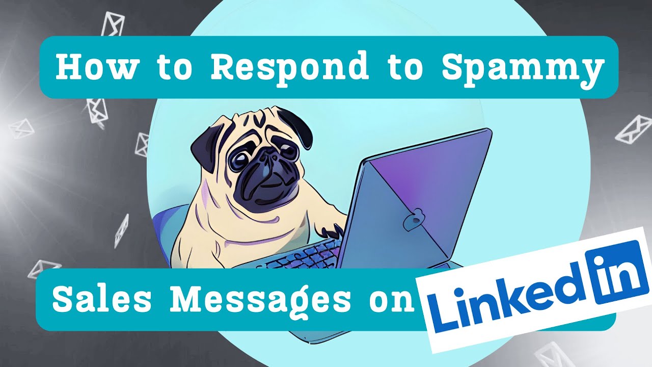 How to Respond to Spammy Sales Messages on LinkedIn - YouTube