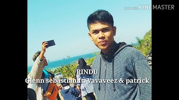 RINDU_ Glenn sebastian ft vavaveez & patrick