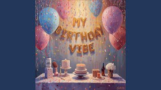 My Birthday Vibe