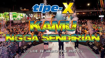 TIPE-X - KAMU NGGA SENDIRIAN LIVE IN JAKARTA FAIR 2025