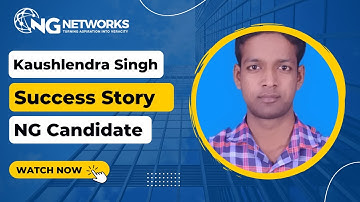Kaushlendra Singh | Success Story | NG Candidate | NG Networks Reviews & Feedback