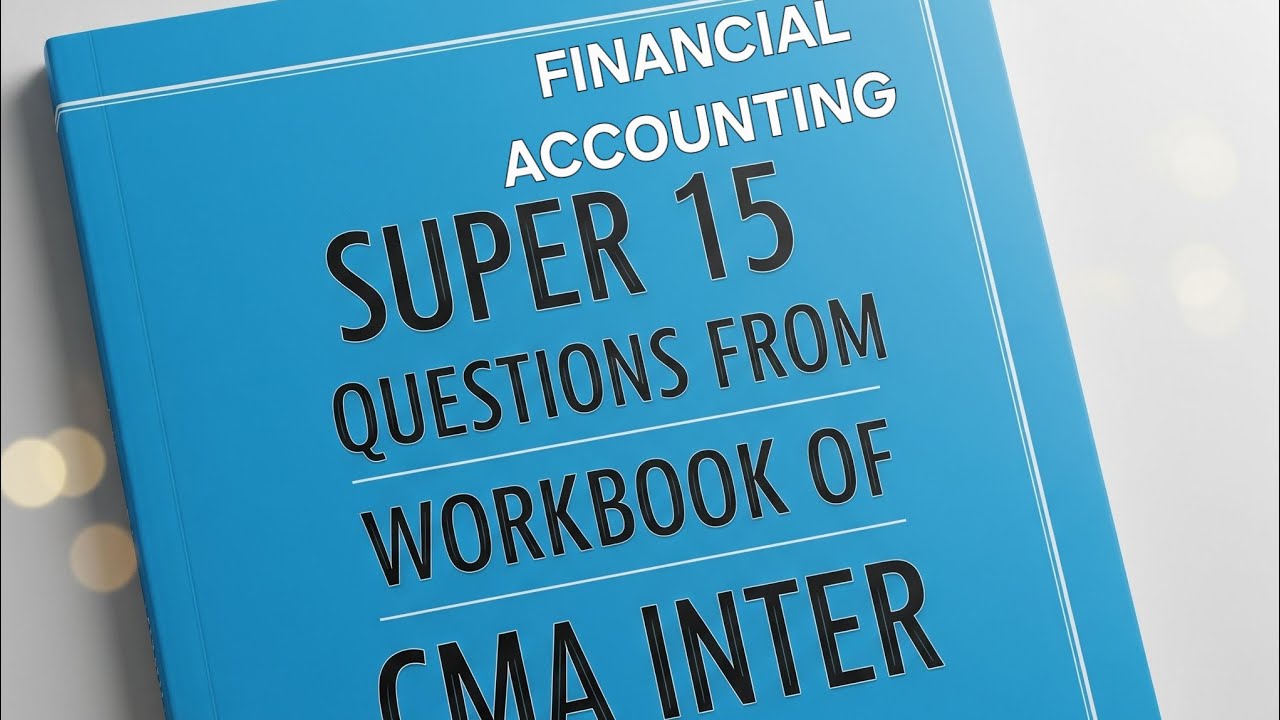 CMA INTER WORKBOOK IMPORTANT QUESTIONS OF FINANCIAL ACCOUNTING FOR JUNE ...