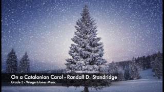 On a Catalonian Carol (Randall D. Standridge, Wingert-Jones Music, Grade 3)