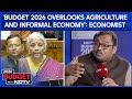 'Budget 2026 Too Narrow, Overlooks Agriculture And Informal Economy': Economic, Prasenjit Bose