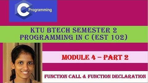 Function call and declaration# KTU BTech Semester 2 Programming in C (EST 102) #Module 4- Part 2