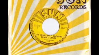 Sammy Lewis - I Feel So Worried - So Long Baby Goodbye - Sun 218