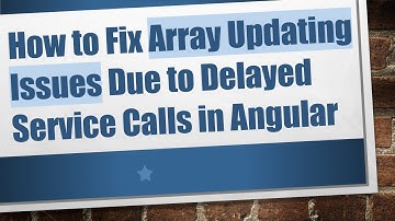 How to Fix Array Updating Issues Due to Delayed Service Calls in Angular