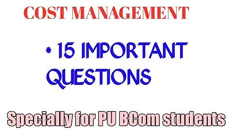 Important questions in cost management | Cost management Bcom