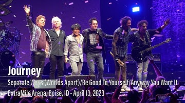 Journey - Separate Ways (Worlds Apart)/Be Good To Yourself/Any Way You Want it - April 13, 2023