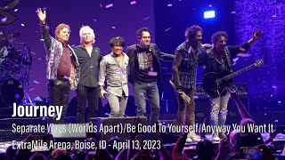 Journey - Separate Ways (Worlds Apart)/Be Good To Yourself/Any Way You Want it - April 13, 2023