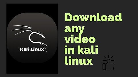 How to download youtube video in kali linux|youtube ki video kali linux ma download kre 2019 in hind