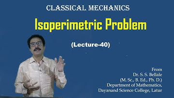 Math | M.Sc.S.Y. I Classical Mechanics | iSOPERMETRIC pROBLEM | Lect. 40 | Dr. S. S. Bellale | DSCL