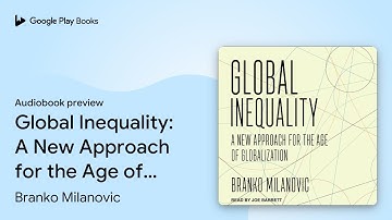 Global Inequality: A New Approach for the Age… by Branko Milanovic · Audiobook preview