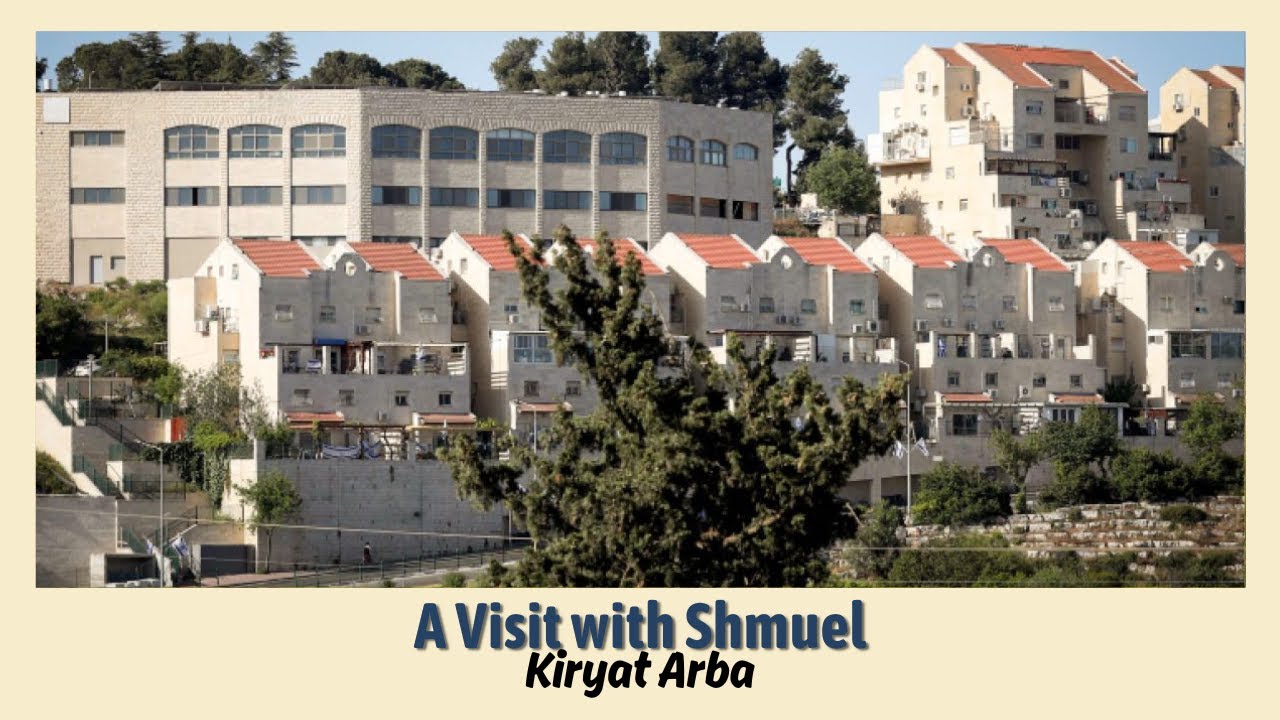 A Visit with Shmuel: Kiryat Arba