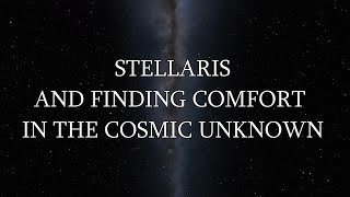 Stellaris, and finding comfort in the cosmic unknown
