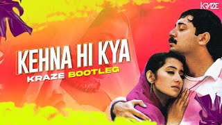 BOMBAY | KEHNA HI KYA | KRAZE BOOTLEG