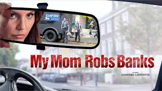 My Mom Robs Banks  Full Movie