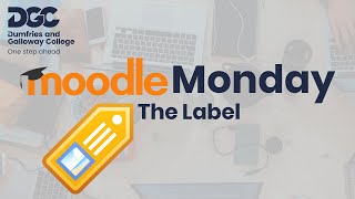 Moodle Monday - The Label - Dumfries and Galloway College