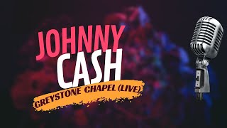 Johnny Cash karaoke - Greystone Chapel (live)