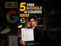5 Free Google AI Courses In 2026
