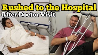 RUSHED TO THE HOSPITAL After Doctor Visit