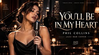 You'll Be in My Heart - Phil Collins | Smooth Jazz R&B Cover | Romantic Version