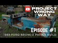 1968 Ford Bronco - Frame Up Patina Restoration, But Not By Choice. Tentative Build Run Down.