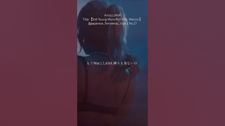 【Japanese_femalerap_topics】Still Young More Rich feat. Watson-LANA