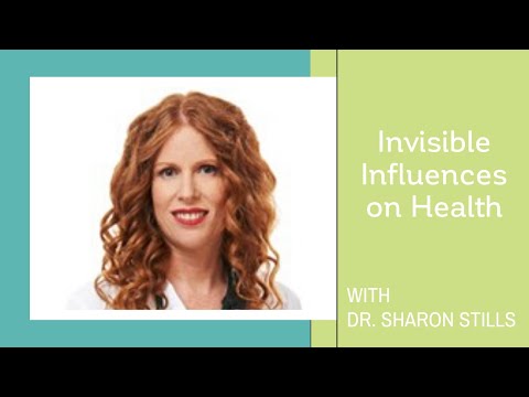 Invisible Influences on Health with Dr. Sharon Stills!
