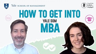 How to Get Into Yale SOM MBA | GradTalk MBA Episode 13