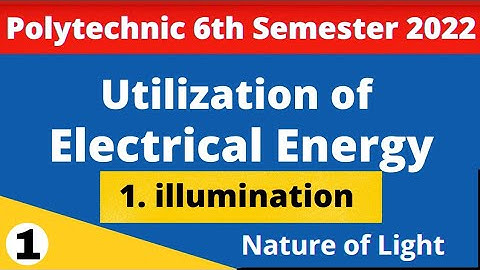 Utilization Of Electrical Energy| Polytechnic 6th semester |UEE   6th semester |illumination kya hai