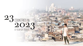 23 Countries in a Year || 2023 Travel Recap