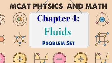 MCAT Physics and Math: Chapter 4 - Fluids Problem Set