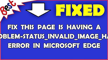 Fix This Page is Having a Problem-STATUS_INVALID_IMAGE_HASH Error in Microsoft Edge