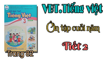 Vở bài tập tiếng việt lớp 3 sách cánh diều bài 19 ôn tập cuối năm Tiết 2 Tết Bun pi may trang 82