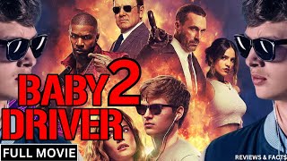 Baby Driver 2 Full Movie 2025 Watch Now New Hollywood Movie Full Movie In English Review & Facts