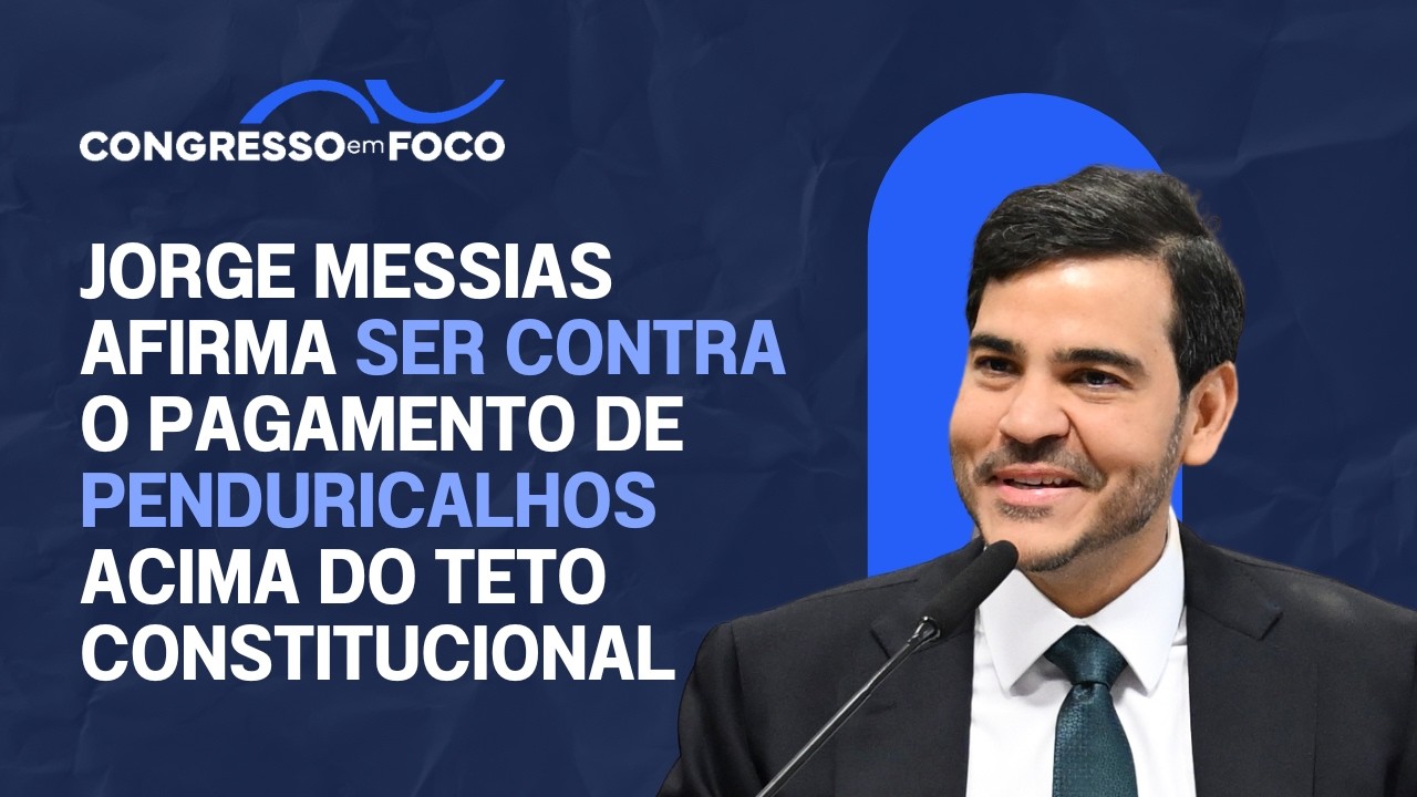 Jorge Messias afirma ser contra o pagamento de penduricalhos acima do teto constitucional