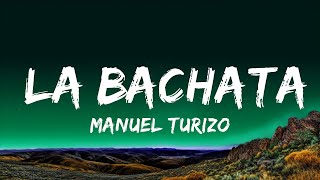 Manuel Turizo - La Bachata (Letra/Lyrics)  | 25 Min