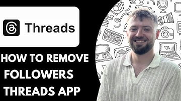 How To Remove Followers On Threads App - 2025 (Full Guide)
