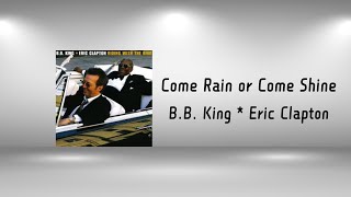 B.B. King & Eric Clapton – Come Rain or Come Shine – Riding with the King