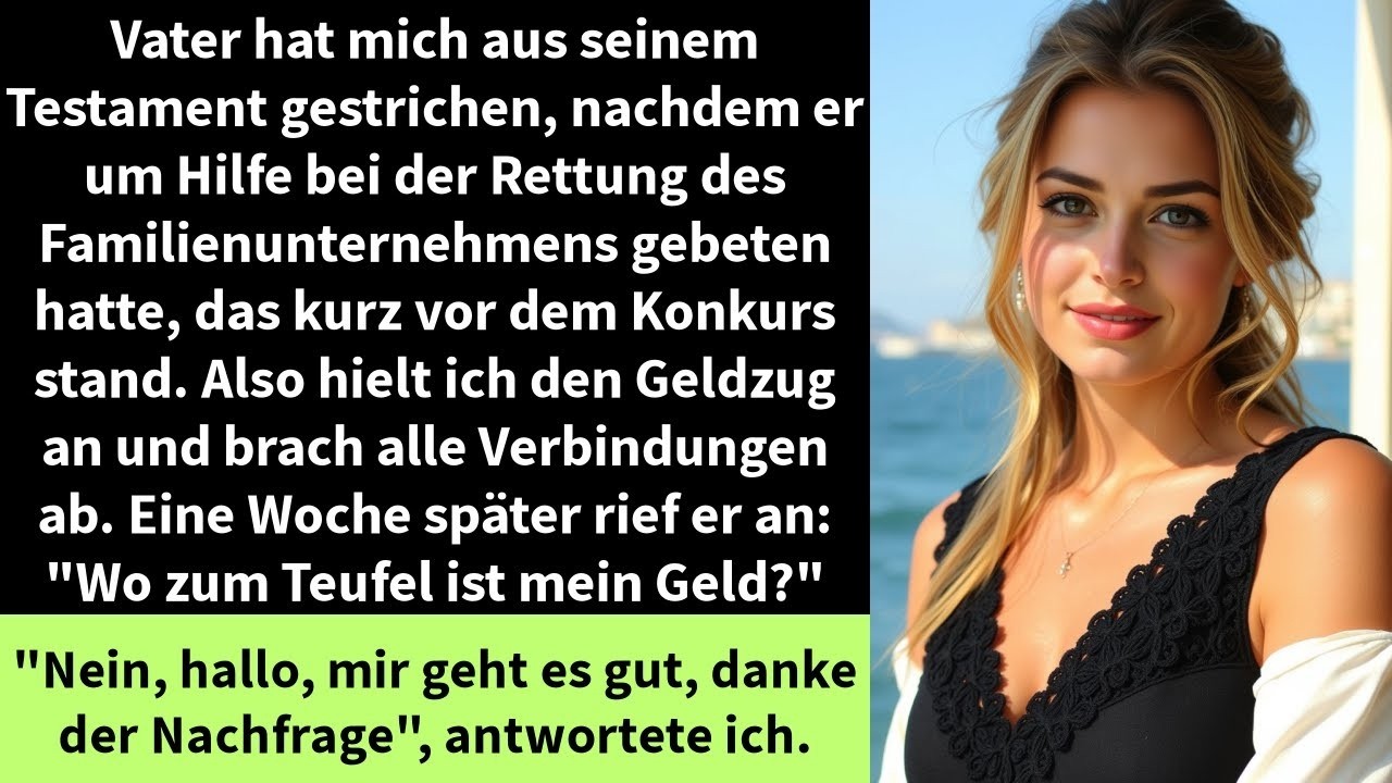 Vater hat mich aus seinem Testament gestrichen, nachdem er um Hilfe bei der Rettung des