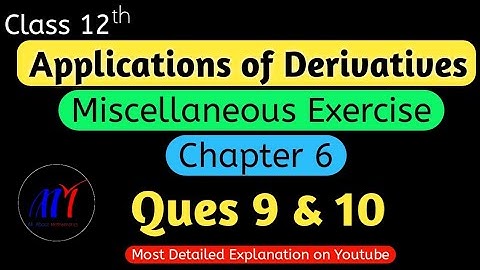 Chapter 6 Miscellaneous Exercise ( Ques 9 & 10 ) Application of Derivatives Class 12 Maths