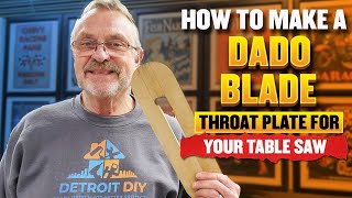 How To Make A Dado Blade Throat Plate For Your Table Saw!