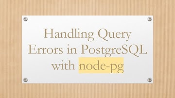 Handling Query Errors in PostgreSQL with node-pg