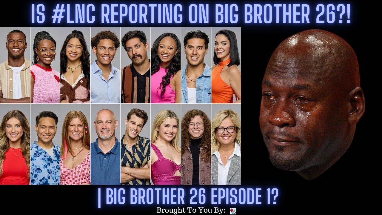 Is #LNC Reporting On Big Brother 26?! | Big Brother 26 Episode 1? #BB26