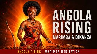 Angola Rising | Dikanza & Marimba | Southern African Meditation Music | Saharan Soul