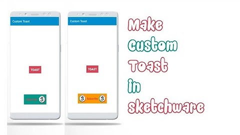 How to make custom toast in sketchware
