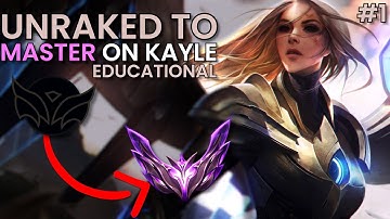 EDUCATIONAL Unranked to Master on KAYLE - How To Carry with Kayle Ep. 1